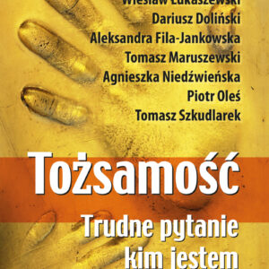 Tytuł: Tożsamość. Trudne pytanie: kim jestem
Autor: Wiesław Łukaszewski, Dariusz Doliński, Aleksandra Fila-Jankowska, Tomasz Maruszewski, Agnieszka Niedźwieńska, Piotr Oleś, Tomasz Szkudlarek
Wydawnictwo: Smak Słowa
Formaty: EPUB, MOBI