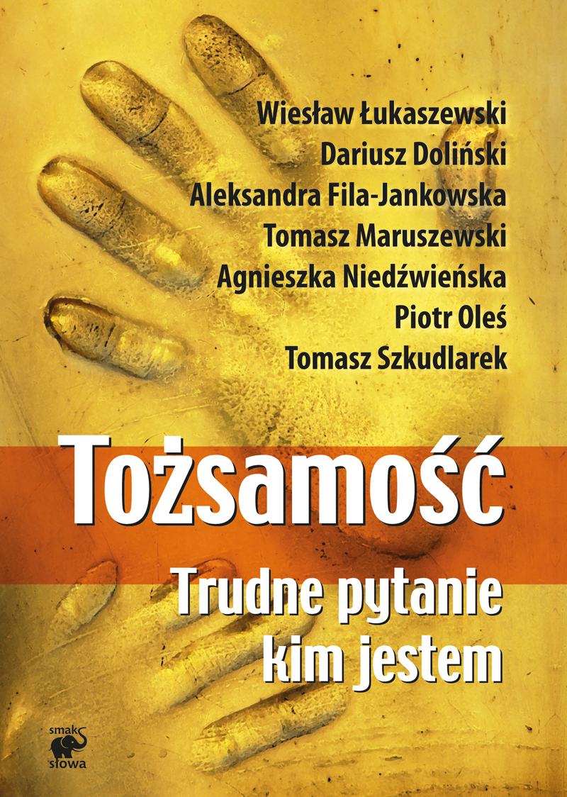 Tytuł: Tożsamość. Trudne pytanie: kim jestem
Autor: Wiesław Łukaszewski, Dariusz Doliński, Aleksandra Fila-Jankowska, Tomasz Maruszewski, Agnieszka Niedźwieńska, Piotr Oleś, Tomasz Szkudlarek
Wydawnictwo: Smak Słowa
Formaty: EPUB, MOBI