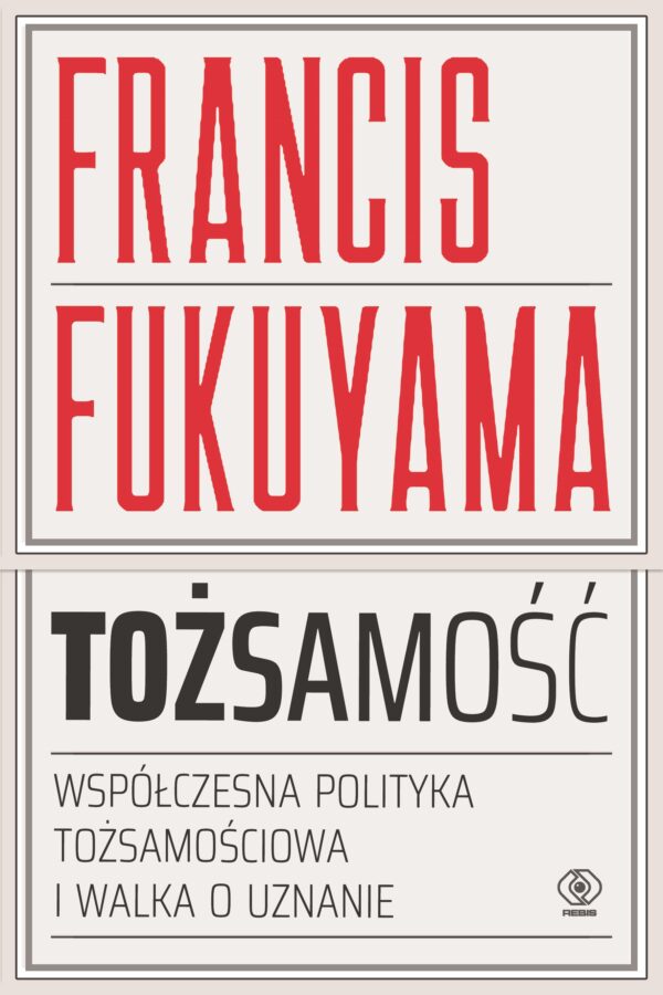 Tożsamość. Współczesna polityka tożsamościowa i walka o uznanie — okładka