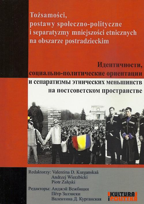 Tytuł: Tożsamości, postawy społeczno-polityczne i separatyzmy mniejszości etnicznych na obszarze postradzieckim
Autor: Valentina D. Kurganskaa, Andrzej Wierzbicki, Piotr Załęski
Wydawnictwo: Aspra
Formaty: PDF