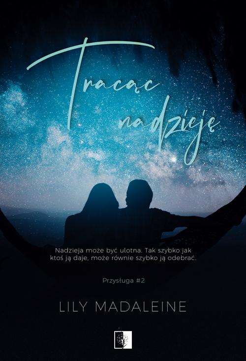 Tytuł: Tracąc nadzieję
Autor: Lily Madaleine
Wydawnictwo: NieZwykłe
Formaty: EPUB, MOBI
