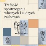 Tytuł: Trafność spostrzegania własnych i cudzych zachowań
Autor: Hanna Brycz
Wydawnictwo: Impuls
Formaty: PDF