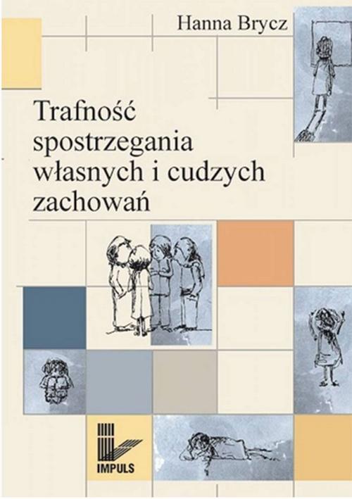 Tytuł: Trafność spostrzegania własnych i cudzych zachowań
Autor: Hanna Brycz
Wydawnictwo: Impuls
Formaty: PDF