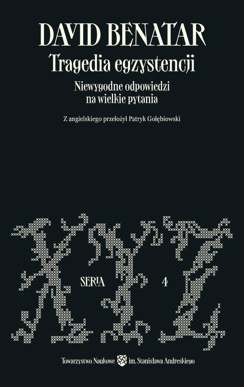 Tytuł: Tragedia egzystencji. Niewygodne odpowiedzi na wielkie pytania
Autor: David Benatar
Wydawnictwo: Towarzystwo Naukowe im. Stanisława Andreskiego
Formaty: EPUB, PDF, MOBI