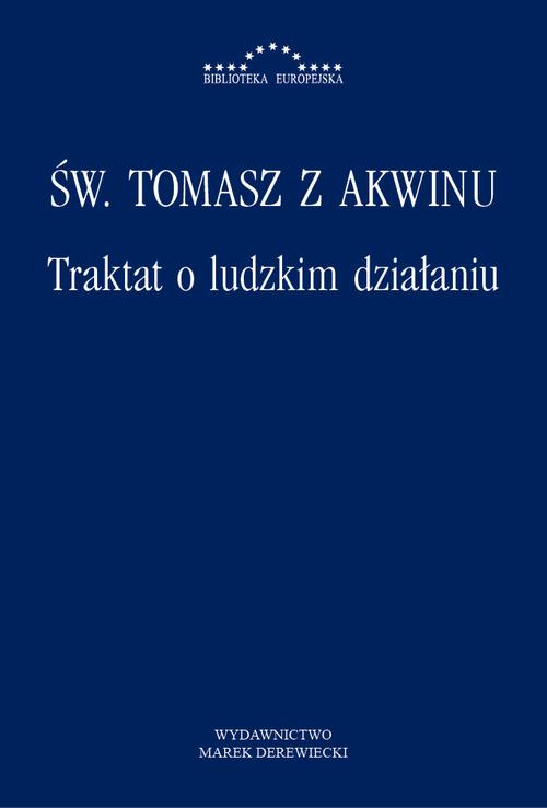 Tytuł: Traktat o ludzkim działaniu
Autor: Św. Tomasz z Akwinu
Wydawnictwo: Marek Derewiecki
Formaty: PDF