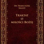 Tytuł: Traktat o miłości Bożej (wybór)
Autor: Św. Franciszek Salezy
Wydawnictwo: M
Formaty: EPUB, MOBI