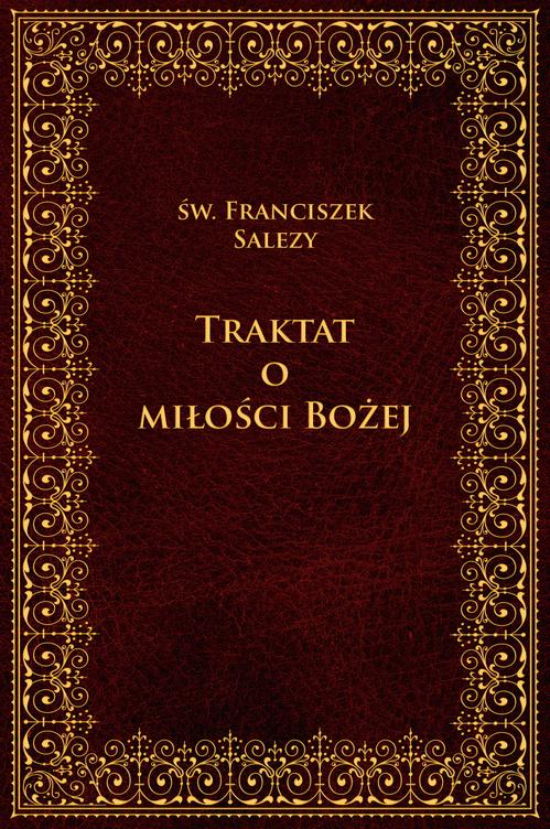 Tytuł: Traktat o miłości Bożej (wybór)
Autor: Św. Franciszek Salezy
Wydawnictwo: M
Formaty: EPUB, MOBI