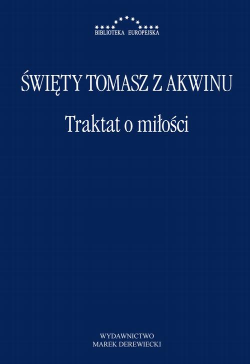 Tytuł: Traktat o miłości
Autor: Św. Tomasz z Akwinu
Wydawnictwo: Marek Derewiecki
Formaty: PDF