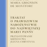 Tytuł: Traktat o prawdziwym nabożeństwie do Najświętszej Maryi Panny. Przygotowanie Królestwa Jezusa Chrystusa
Autor: św. Ludwik Maria Grignion
Wydawnictwo: M
Formaty: MOBI, EPUB