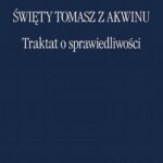 Tytuł: Traktat o sprawiedliwości
Autor: Św. Tomasz z Akwinu
Wydawnictwo: Marek Derewiecki
Formaty: PDF