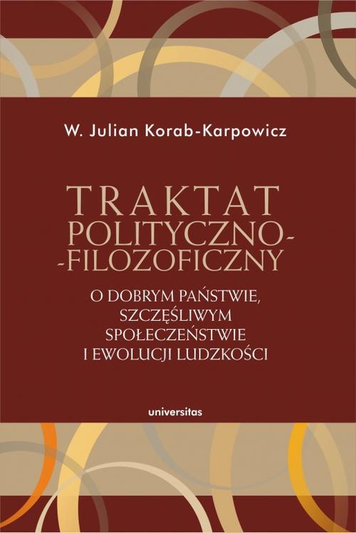Tytuł: Traktat polityczno-filozoficzny
Autor: W. Julian Korab-Karpowicz
Wydawnictwo: Universitas
Formaty: MOBI, EPUB, PDF