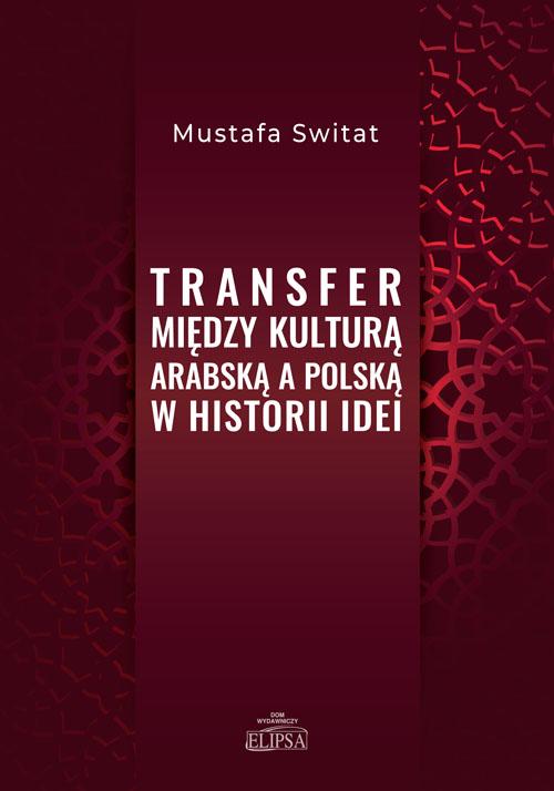 Tytuł: Transfer między kulturą arabską a polską w historii idei
Autor: Mustafa Switat
Wydawnictwo: Elipsa Dom Wydawniczy i Handlowy
Formaty: PDF