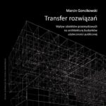 Tytuł: Transfer rozwiązań. Wpływ obiektów przemysłowych na architekturę budynków użyteczności publicznej
Autor: Marcin Goncikowski
Wydawnictwo: Oficyna Wydawnicza Politechniki Warszawskiej
Formaty: PDF