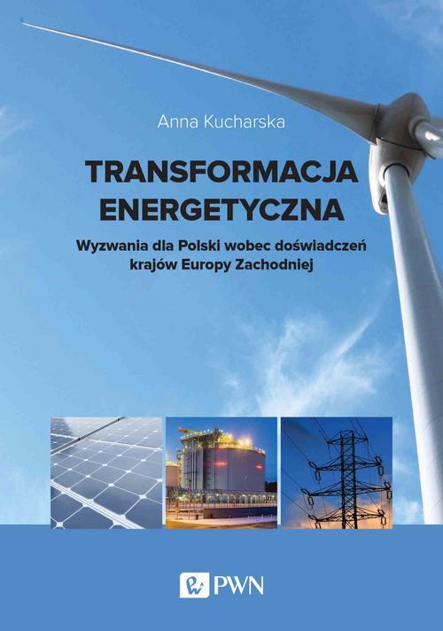 Tytuł: Transformacja energetyczna
Autor: Anna Kucharska
Wydawnictwo: Wydawnictwo Naukowe PWN
Formaty: MOBI, EPUB