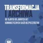 Transformacja i archiwa. Od tajnych do jawnych akt komunistycznych służb bezpieczenstwa — okładka e-booka