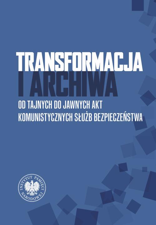 Tytuł: Transformacja i archiwa. Od tajnych do jawnych akt komunistycznych służb bezpieczenstwa
Autor: Jerzy Bednarek, Paweł Perzyna
Wydawnictwo: Instytut Pamięci Narodowej
Formaty: MOBI, EPUB
