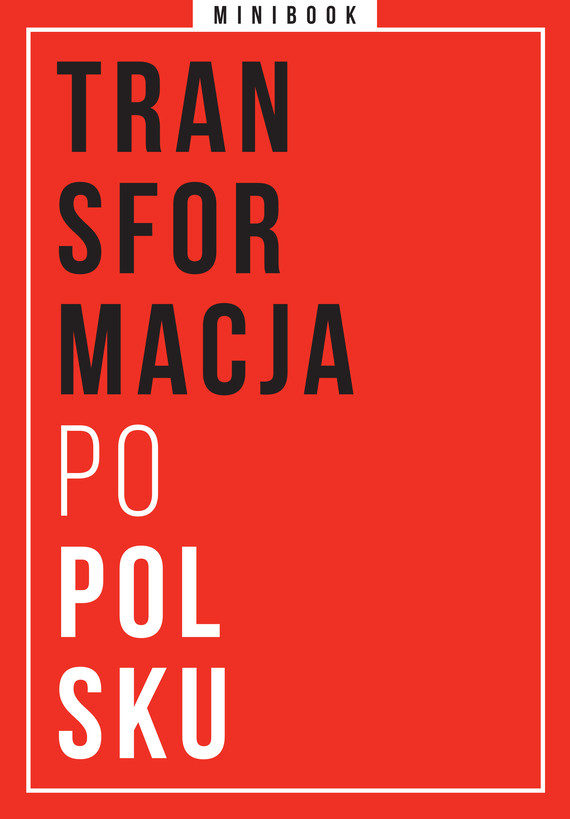 Tytuł: Transformacja po polsku. Minibook
Autor: 
Wydawnictwo: Miesięcznik Znak
Formaty: EPUB, MOBI