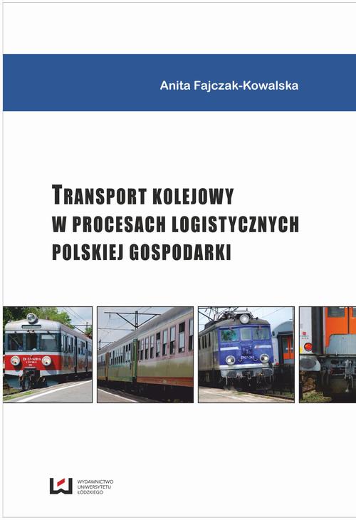 Tytuł: Transport kolejowy w procesach logistycznych polskiej gospodarki
Autor: Anita Fajczak-Kowalska
Wydawnictwo: Wydawnictwo Uniwersytetu Łódzkiego
Formaty: PDF
