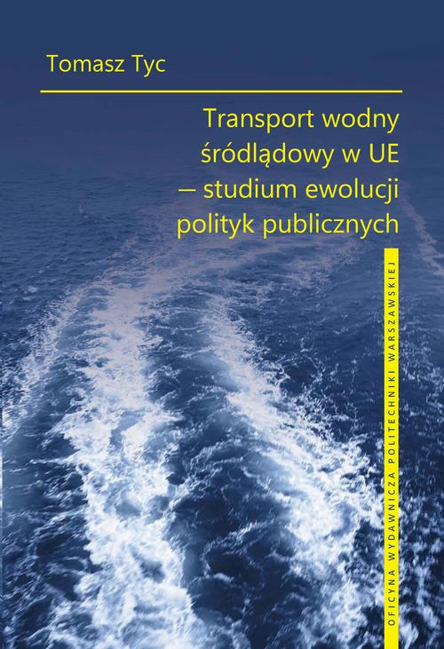 Tytuł: Transport wodny śródlądowy w UE – studium ewolucji polityk publicznych
Autor: Tomasz Tyc
Wydawnictwo: Oficyna Wydawnicza Politechniki Warszawskiej
Formaty: PDF