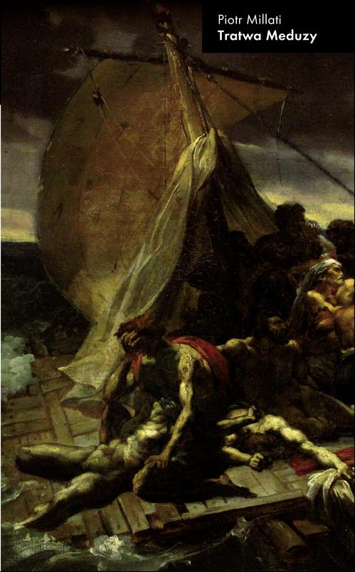 Tytuł: Tratwa Meduzy
Autor: Piotr Milati
Wydawnictwo: Słowo/Obraz Terytoria
Formaty: EPUB, MOBI