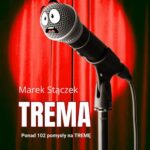 Tytuł: Trema. Ponad 102 pomysły na tremę
Autor: Marek Stączek
Wydawnictwo: Wydawnictwo e-bookowo
Formaty: PDF, EPUB, MOBI