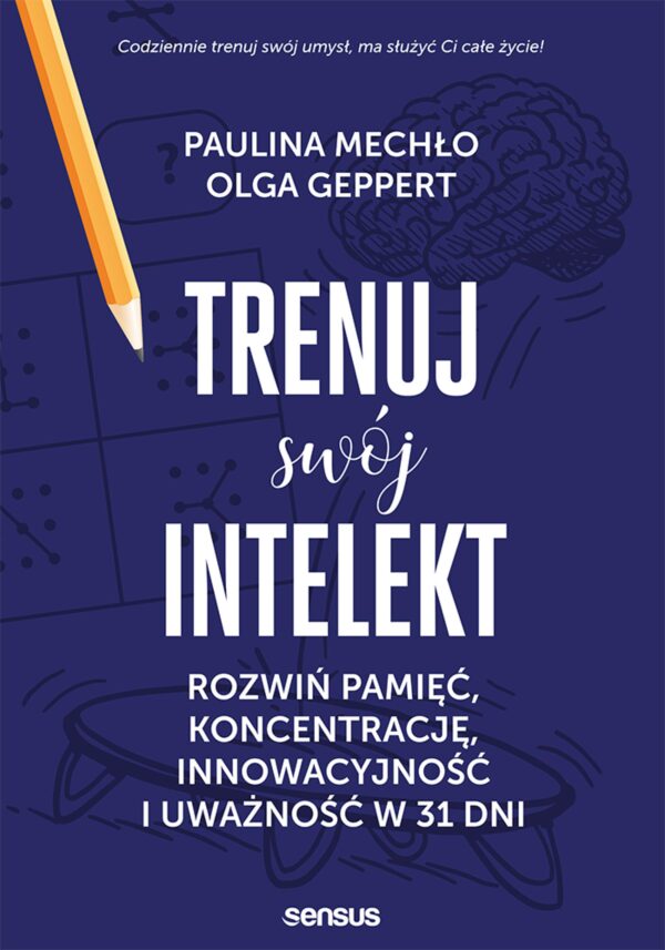 Trenuj swój intelekt. Rozwiń pamięć, koncentrację, kreatywność i uważność w 31 dni — okładka e-booka
