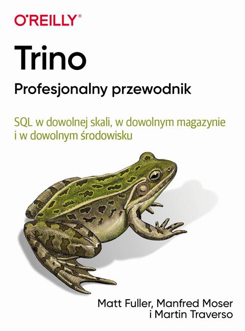 Tytuł: Trino Profesjonalny przewodnik
Autor: Matt Fuller, Manfred Moser, Martin Traverso
Wydawnictwo: Promise
Formaty: PDF, EPUB
