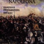 Tytuł: Triumf Napoleona
Autor: James R. Arnold, Ralph R. Reinertsen
Wydawnictwo: Napoleon V
Formaty: PDF, EPUB, MOBI