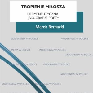 Tytuł: Tropienie Miłosza. Hermeneutyczna „bio-grafia” poety
Autor: Marek Bernacki
Wydawnictwo: Universitas
Formaty: EPUB, MOBI