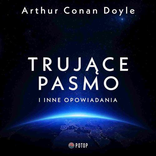 Tytuł: Trujące pasmo
Autor: Arthur Conan Doyle
Wydawnictwo: Potop
Formaty: MP3