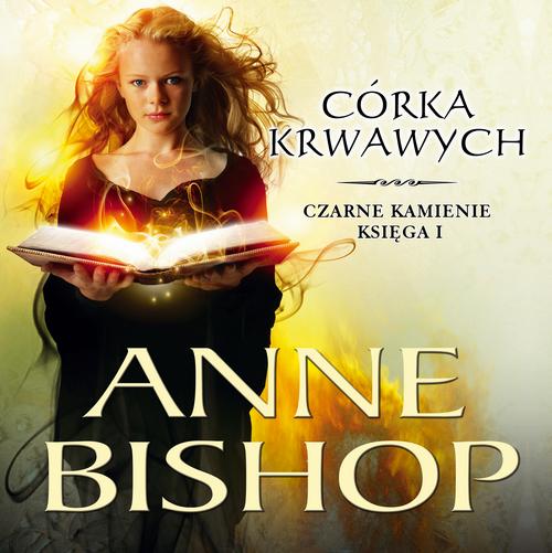 Tytuł: Trylogia Czarnych Kamieni księga 1 Córka krwawych
Autor: Anne Bishop
Wydawnictwo: Initium
Formaty: MP3