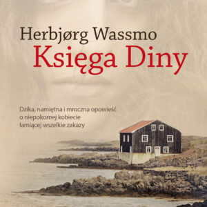 Tytuł: Trylogia Diny (Tom 1). Księga Diny
Autor: Herbjørg Wassmo
Wydawnictwo: Smak Słowa
Formaty: EPUB, MOBI