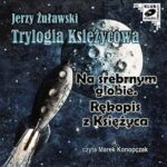 Tytuł: Trylogia Księżycowa - Na srebrnym globie. Rękopis z księżyca
Autor: Jerzy Żuławski
Wydawnictwo: SMPB
Formaty: MP3