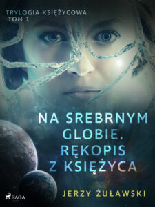 Trylogia Księżycowa. Trylogia księżycowa 1: Na srebrnym globie. Rękopis z Księżyca (#1) — okładka e-booka