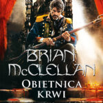 Tytuł: Trylogia Magów Prochowych (#1). Obietnica krwi
Autor: Brian McClellan
Wydawnictwo: Fabryka Słów
Formaty: EPUB, MOBI