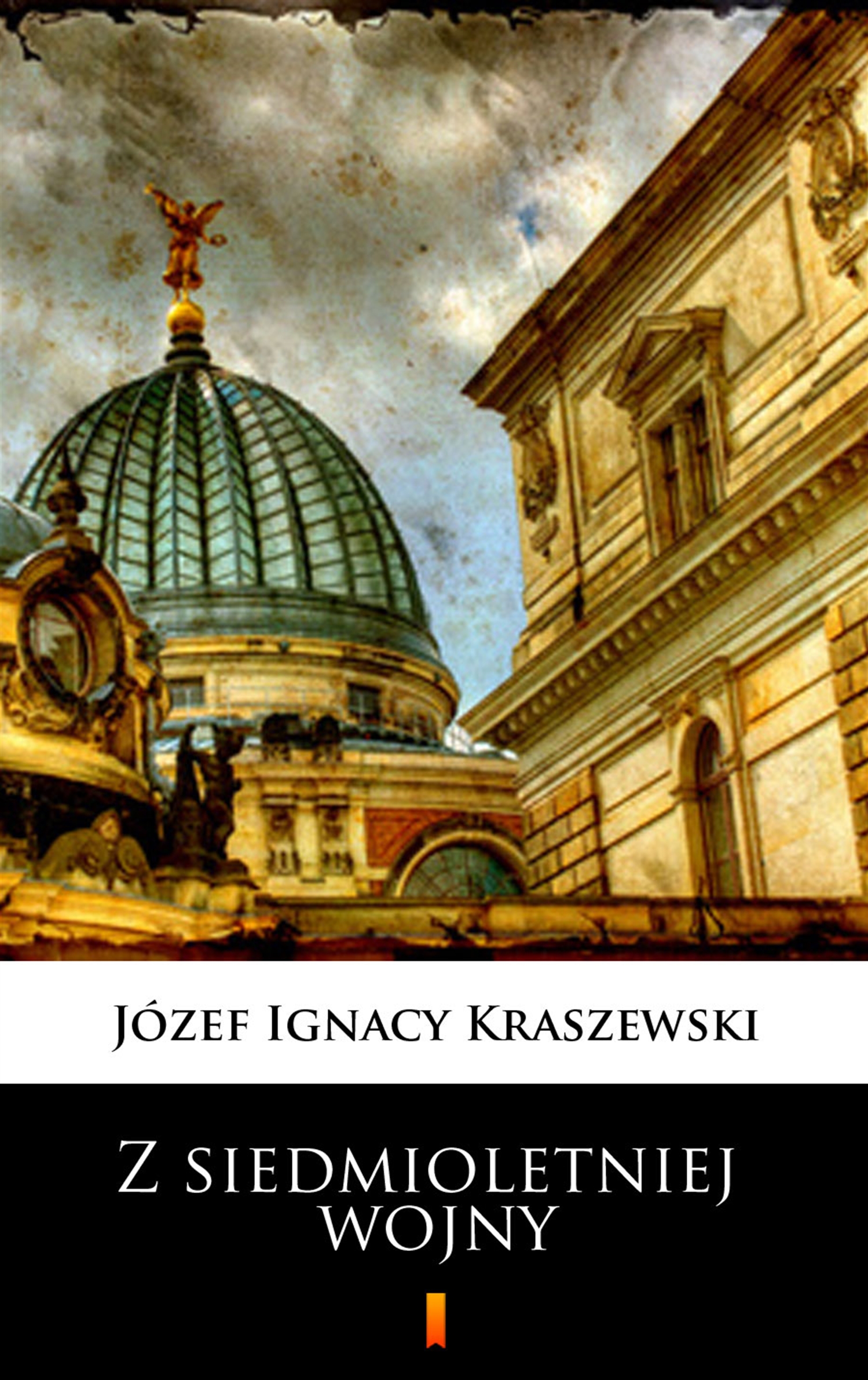 Tytuł: Trylogia Saska (tom 3). Z siedmioletniej wojny
Autor: Józef Ignacy Kraszewski
Wydawnictwo: KtoCzyta.pl
Formaty: EPUB, MOBI