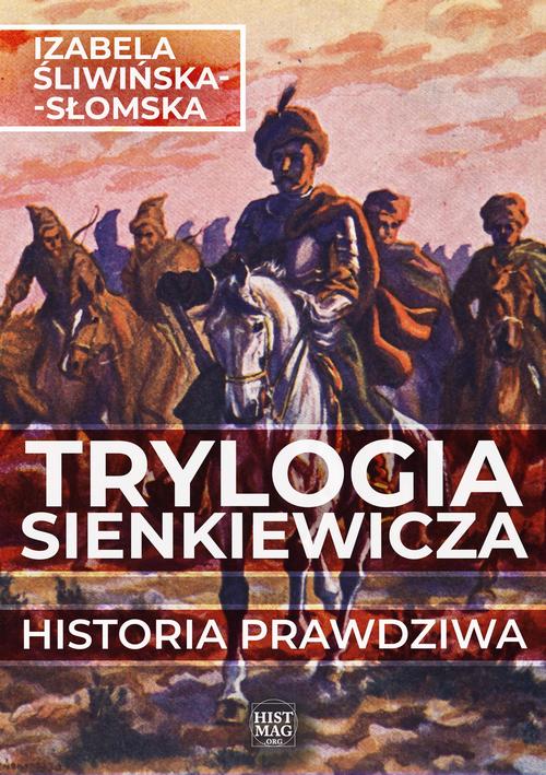 Tytuł: Trylogia Sienkiewicza. Historia prawdziwa
Autor: Izabela Śliwińska-Słomska
Wydawnictwo: Promohistoria
Formaty: MOBI, EPUB, PDF
