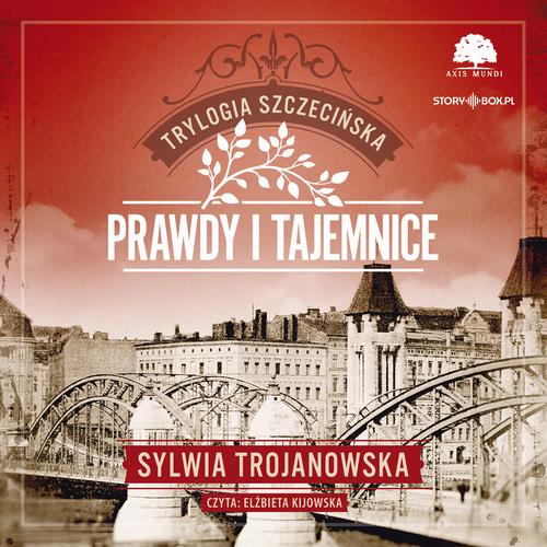 Tytuł: Trylogia szczecińska. Tom 2. Prawdy i tajemnice
Autor: Sylwia Trojanowska
Wydawnictwo: Storybox
Formaty: MP3
