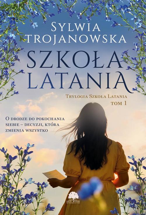 Tytuł: Trylogia Szkoła Latania. Tom 1. Szkoła latania
Autor: Sylwia Trojanowska
Wydawnictwo: Axis Mundi
Formaty: PDF, MOBI, EPUB
