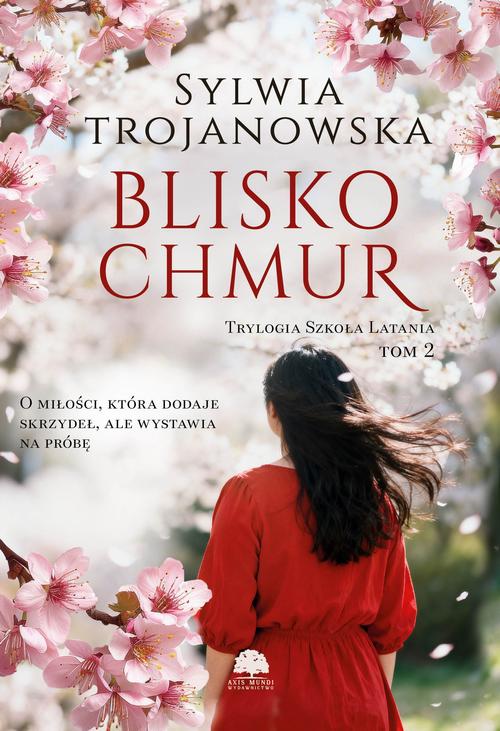 Tytuł: Trylogia Szkoła Latania. Tom 2. Blisko chmur
Autor: Sylwia Trojanowska
Wydawnictwo: Axis Mundi
Formaty: MOBI, PDF, EPUB