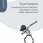 Tytuł: Tryumf amatora
Autor: Krzysztof Gajewski
Wydawnictwo: Wydawnictwa Uniwersytetu Warszawskiego
Formaty: PDF, EPUB, MOBI