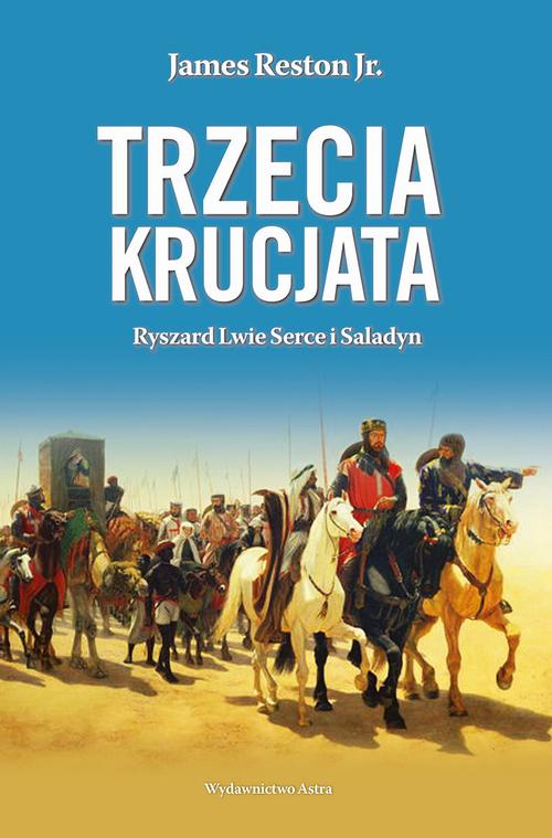 Tytuł: Trzecia krucjata Ryszard Lwie Serce i Saladyn
Autor: Jr. James Reston
Wydawnictwo: Wydawnictwo Astra
Formaty: EPUB, MOBI