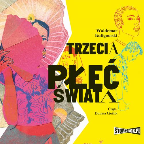 Tytuł: Trzecia płeć świata
Autor: Waldemar Kuligowski
Wydawnictwo: Storybox
Formaty: MP3