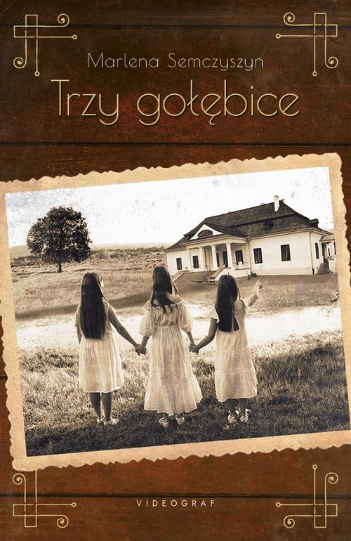 Tytuł: Trzy gołębice
Autor: Marlena Semczyszyn
Wydawnictwo: Videograf
Formaty: EPUB, MOBI