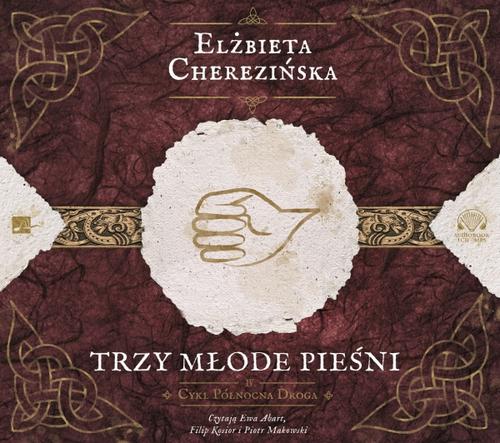 Tytuł: Trzy młode pieśni
Autor: Elżbieta Cherezińska
Wydawnictwo: Aleksandria
Formaty: MP3