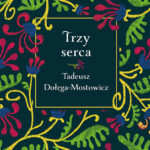 Tytuł: Trzy serca
Autor: Tadeusz Dołęga-Mostowicz
Wydawnictwo: Świat Książki
Formaty: EPUB, MOBI
