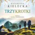 Tytuł: Trzykrotki
Autor: Katarzyna Kielecka
Wydawnictwo: Storybox
Formaty: MP3