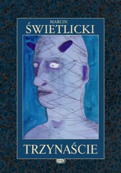 Tytuł: Trzynaście
Autor: Marcin Świetlicki
Wydawnictwo: EMG
Formaty: MOBI, EPUB