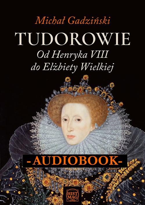 Tudorowie. Od Henryka VIII do Elżbiety Wielkiej — okładka audiobooka