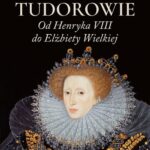 Tudorowie. Od Henryka VIII do Elżbiety Wielkiej — okładka e-booka
